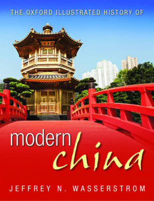 Jeffrey Wasserstrom - The Oxford Illustrated History of Modern China - 9780199683758 - V9780199683758