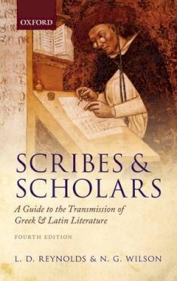 L. D. Reynolds - Scribes and Scholars: A Guide to the Transmission of Greek and Latin Literature - 9780199686339 - V9780199686339