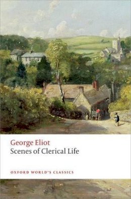 George Eliot - Scenes of Clerical Life - 9780199689606 - V9780199689606