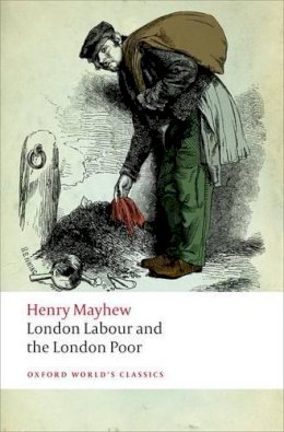 Henry Mayhew - London Labour and the London Poor - 9780199697571 - V9780199697571