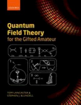 Tom Lancaster - Quantum Field Theory for the Gifted Amateur - 9780199699339 - V9780199699339