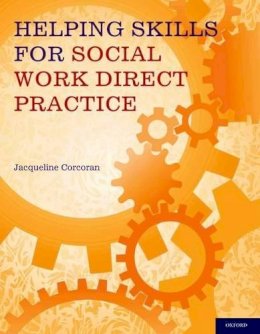Jacqueline Corcoran - Helping Skills for Social Work Direct Practice - 9780199734832 - V9780199734832 Jacqueline Corcoran - Helping Skills for Social Work Direct Practice - 9780199734832 - V9780199734832