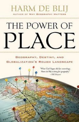 Harm De Blij - The Power of Place: Geography, Destiny, and Globalization´s Rough Landscape - 9780199754328 - V9780199754328