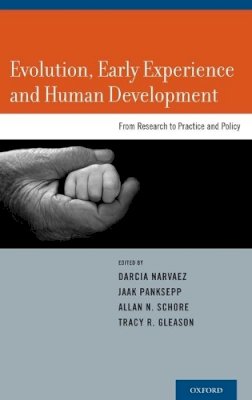 Darcia Narvaez - Evolution, Early Experience and Human Development: From Research to Practice and Policy - 9780199755059 - V9780199755059