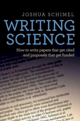 Joshua Schimel - Writing Science: How to Write Papers That Get Cited and Proposals That Get Funded - 9780199760244 - V9780199760244