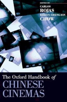 . Ed(S): Rojas, Carlos; Chow, Eileen - The Oxford Handbook Of Chinese Cinemas - 9780199765607 - V9780199765607