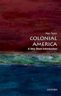 Alan Taylor - Colonial America: A Very Short Introduction - 9780199766239 - V9780199766239