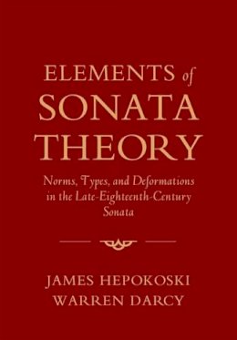 Hepokoski, James; Darcy, Warren - Elements of Sonata Theory - 9780199773916 - V9780199773916