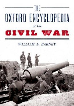 William L. Barney - Oxford Encyclopedia Of The Civil War Pap - 9780199782017 - V9780199782017