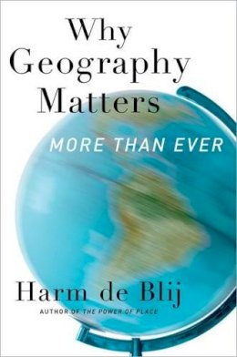 Harm J. De Blij - Why Geography Matters, More Than Ever - 9780199913749 - V9780199913749