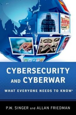 Peter W. Singer - Cybersecurity and Cyberwar: What Everyone Needs to Know^DRG - 9780199918119 - V9780199918119