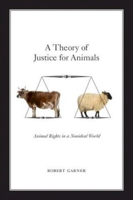 Robert Garner - Theory of Justice for Animals - 9780199936335 - V9780199936335