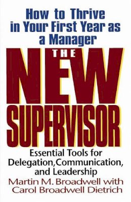 Carol Dietrich - The New Supervisor: How To Thrive In Your First Year As A Manager - 9780201339925 - V9780201339925