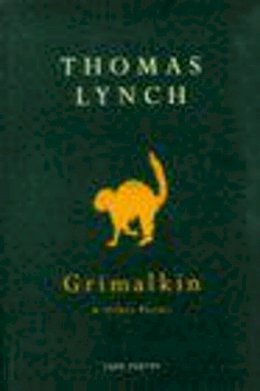 Thomas Lynch - Grimalkin and Other Poems - 9780224039734 - KMK0025645 Thomas Lynch - Grimalkin and Other Poems - 9780224039734 - KMK0025645
