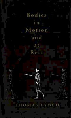 Thomas Lynch - Bodies in Motion and at Rest - 9780224059046 - KHS0037843