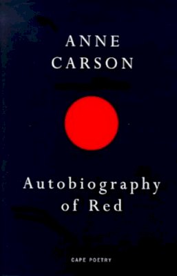 Anne Carson - Autobiography of Red - 9780224059732 - V9780224059732