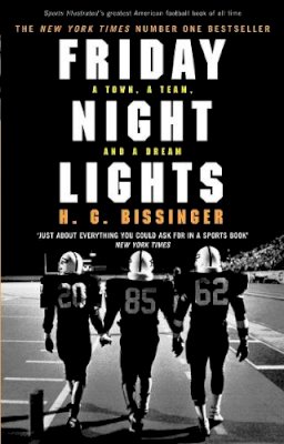 H G Bissinger - Friday Night Lights: A Town, a Team, and a Dream. H.G. Bassinger [I.E. H.G. Bissinger] - 9780224076746 - 9780224076746