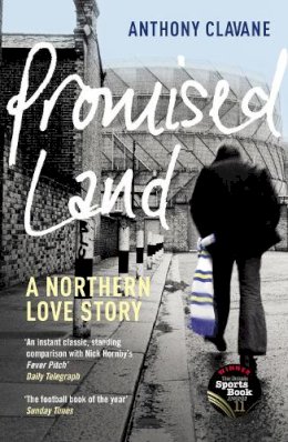 Anthony Clavane - Promised Land: A Northern Love Story - 9780224082648 - V9780224082648