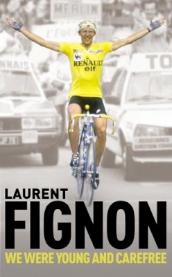 Laurent Fignon - We Were Young and Carefree - 9780224083195 - V9780224083195