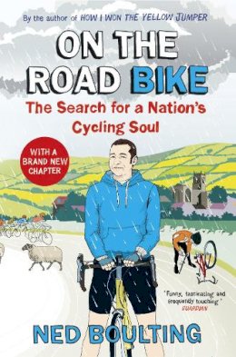 Ned Boulting - On the Road Bike: The Search For a Nations Cycling Soul (Yellow Jersey Cycling Classics) - 9780224092098 - V9780224092098