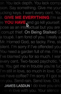 James Lasdun - Give Me Everything You Have: On Being Stalked - 9780224096621 - V9780224096621