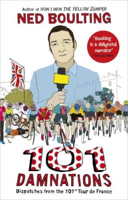 Ned Boulting - 101 Damnations: Dispatches from the 101st Tour de France - 9780224099943 - V9780224099943