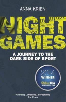 Anna Krien - Night Games: A Journey to the Dark Side of Sport - 9780224100038 - V9780224100038