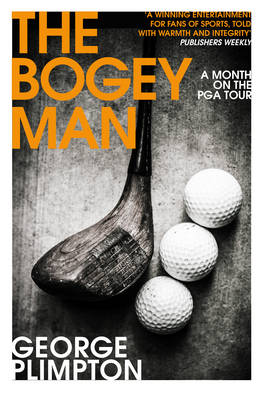 George Plimpton - The Bogey Man: A Month on the PGA Tour - 9780224100267 - KRF2232016
