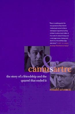 Ronald Aronson - Camus and Sartre: The Story of a Friendship and the Quarrel that Ended It - 9780226000244 - V9780226000244
