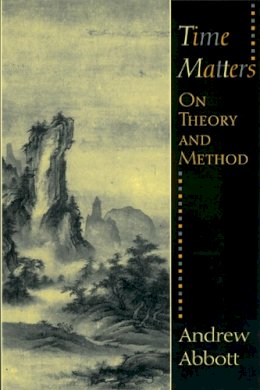 Andrew Abbott - Time Matters: On Theory and Method (Oriental Institute Publications) - 9780226001036 - V9780226001036