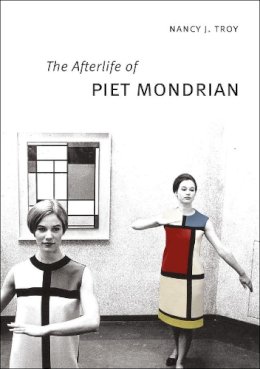 Nancy J. Troy - The Afterlife of Piet Mondrian - 9780226008691 - V9780226008691