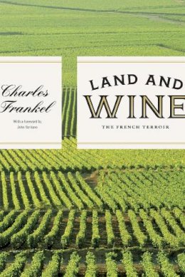 Frankel, Charles - Land and Wine: The French Terroir - 9780226014692 - V9780226014692