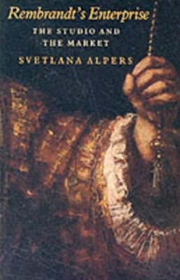 Svetlana Alpers - Rembrandt's Enterprise: The Studio and the Market - 9780226015187 - V9780226015187
