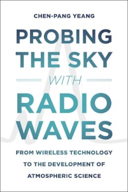 Chen-Pang Yeang - Probing the Sky with Radio Waves - 9780226015194 - V9780226015194