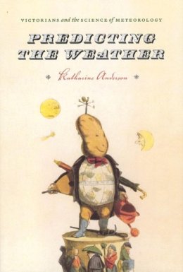 Katharine Anderson - Predicting the Weather - 9780226019680 - V9780226019680