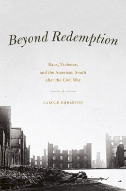 Carole Emberton - Beyond Redemption - 9780226024271 - V9780226024271