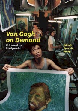Winnie Won Yin Wong - Van Gogh on Demand - 9780226024899 - V9780226024899