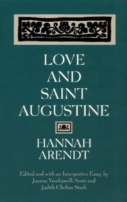 Hannah Arendt - Love and Saint Augustine - 9780226025971 - 9780226025971