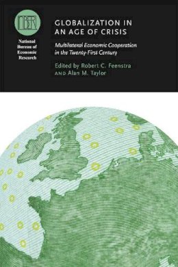 Feenstra, Robert, Taylor, Alan - Globalization in an Age of Crisis - 9780226030753 - V9780226030753
