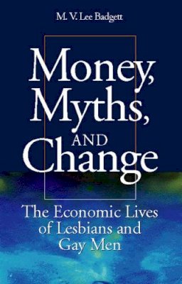M.v. Lee Badgett - Money, Myths, and Change - 9780226034010 - V9780226034010
