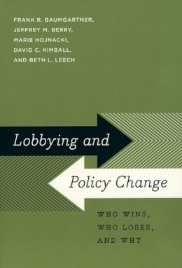 Frank R. Baumgartner - Lobbying and Policy Change: Who Wins, Who Loses, and Why - 9780226039459 - V9780226039459