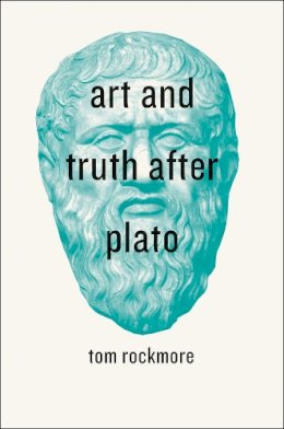 Tom Rockmore - Art and Truth After Plato - 9780226040028 - V9780226040028