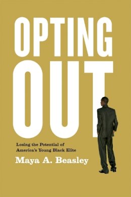 Maya A. Beasley - Opting Out - 9780226040141 - V9780226040141