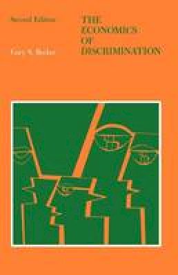 Gary S. Becker - The Economics of Discrimination (Economic Research Studies) - 9780226041162 - V9780226041162