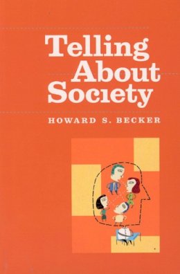 Howard S. Becker - Telling About Society - 9780226041261 - V9780226041261
