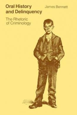 James Bennett - Oral History and Delinquency - 9780226042466 - V9780226042466
