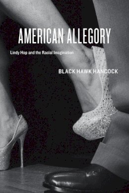 Black Hawk Hancock - American Allegory - 9780226043104 - V9780226043104