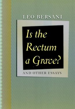 Leo Bersani - Is the Rectum a Grave? - 9780226043548 - V9780226043548
