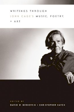 David W. Bernstein (Ed.) - Writings through John Cage's Music, Poetry, and Art - 9780226044088 - V9780226044088