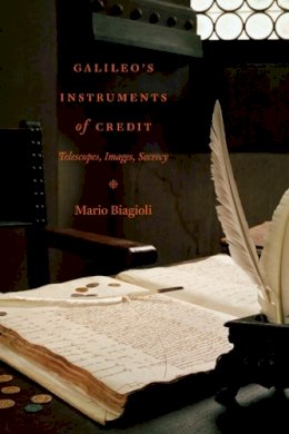 Mario Biagioli - Galileo's Instruments of Credit: Telescopes, Images, Secrecy - 9780226045627 - V9780226045627